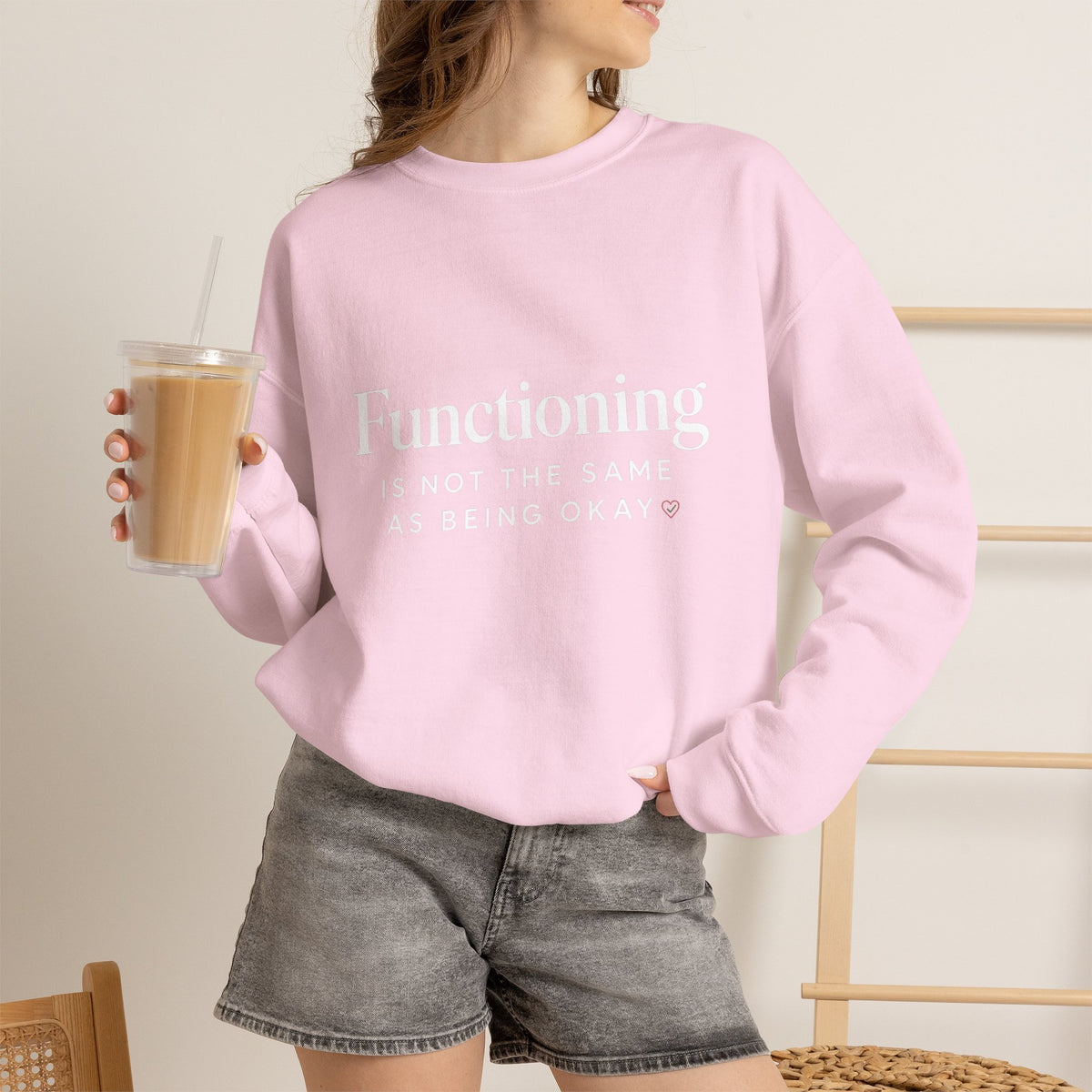 Functioning Is Not the Same as Being Okay Crewneck Sweatshirt — Mental Health Reminder