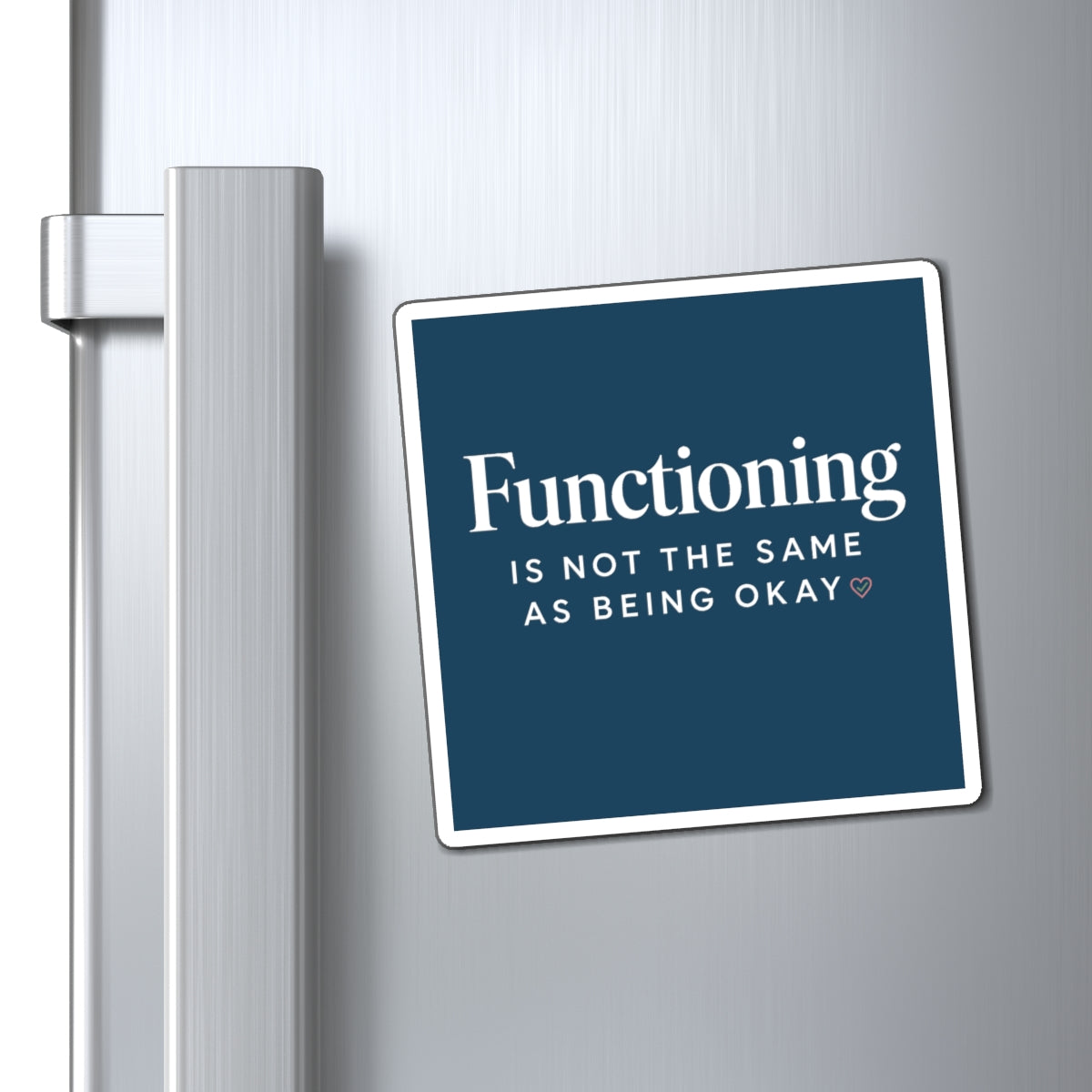 Functioning Is Not the Same as Being Okay – Inspirational Mental Health Magnet