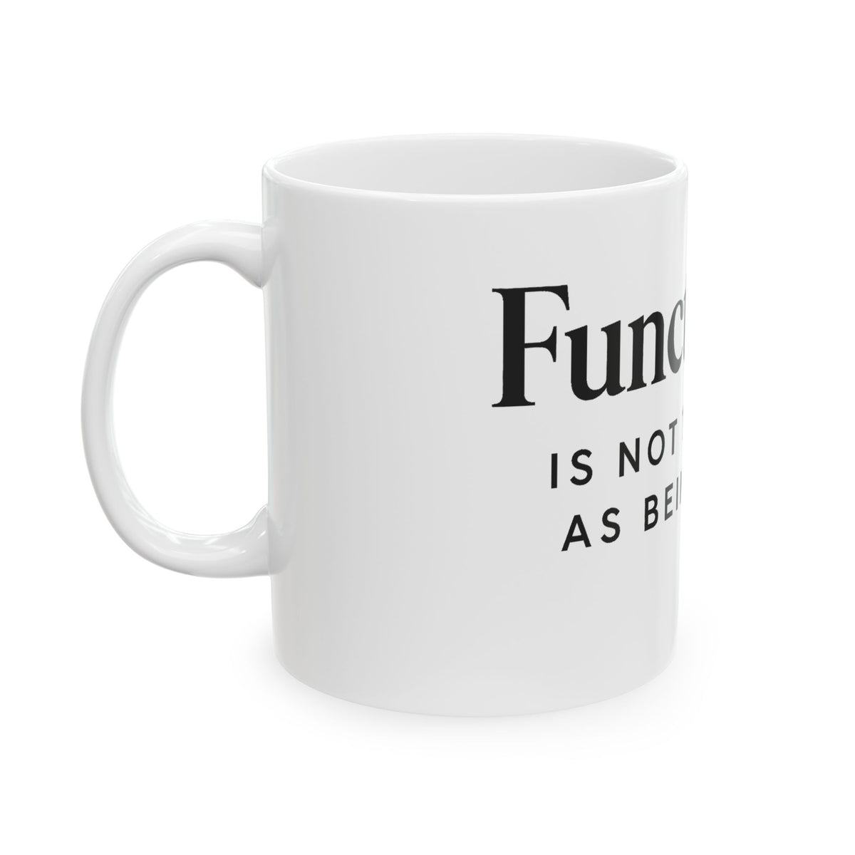 “Functioning” Mental Health Awareness Ceramic Mug — 11oz &