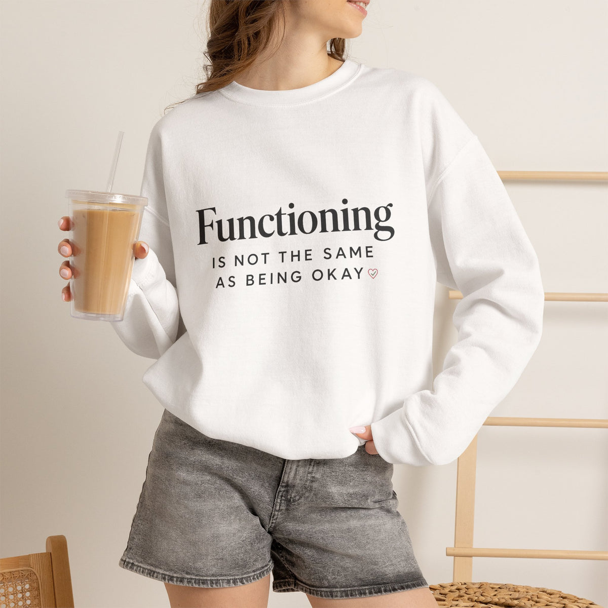 Functioning Is Not the Same as Being Okay Crewneck Sweatshirt — Mental Health Reminder