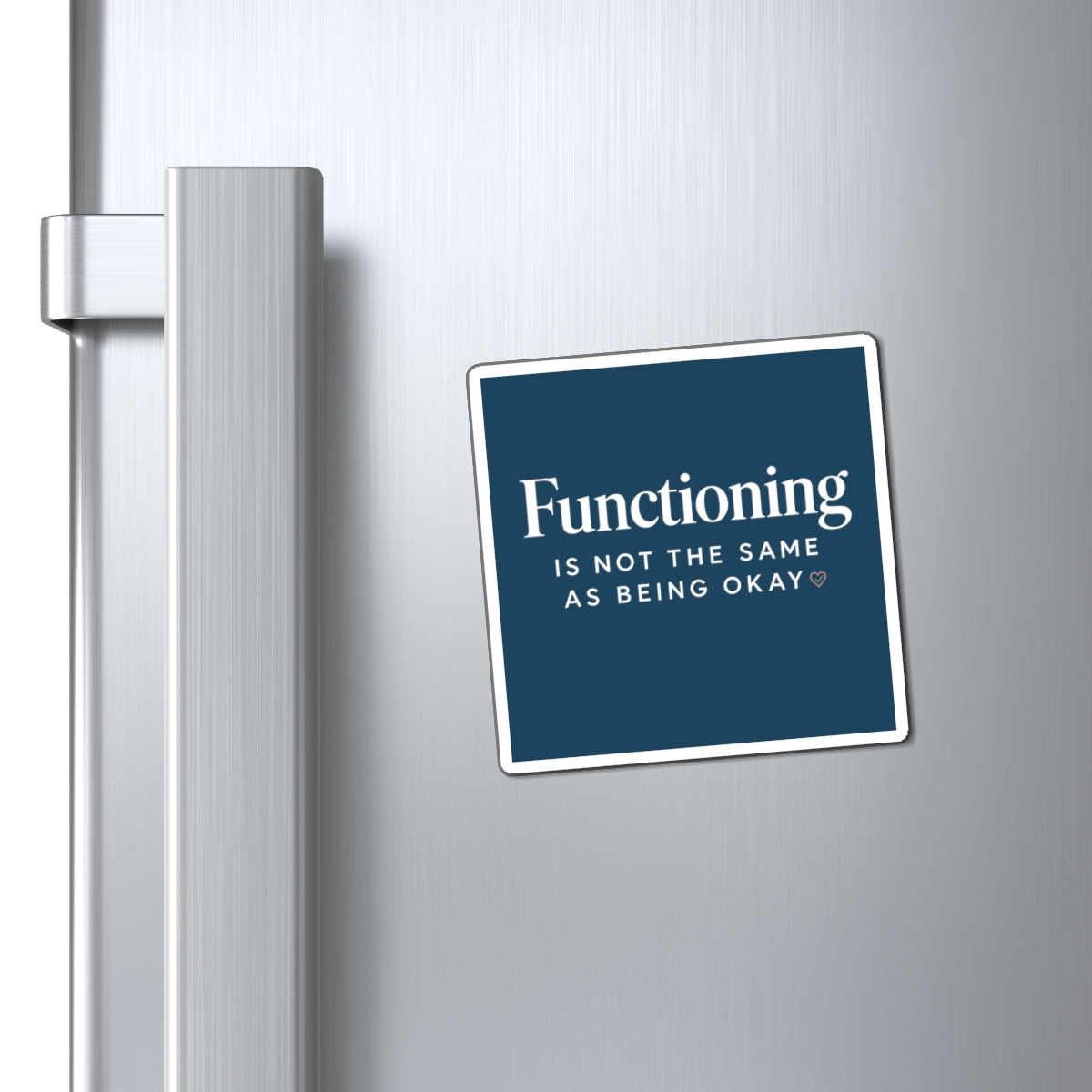 Functioning Is Not the Same as Being Okay – Inspirational Mental Health Magnet