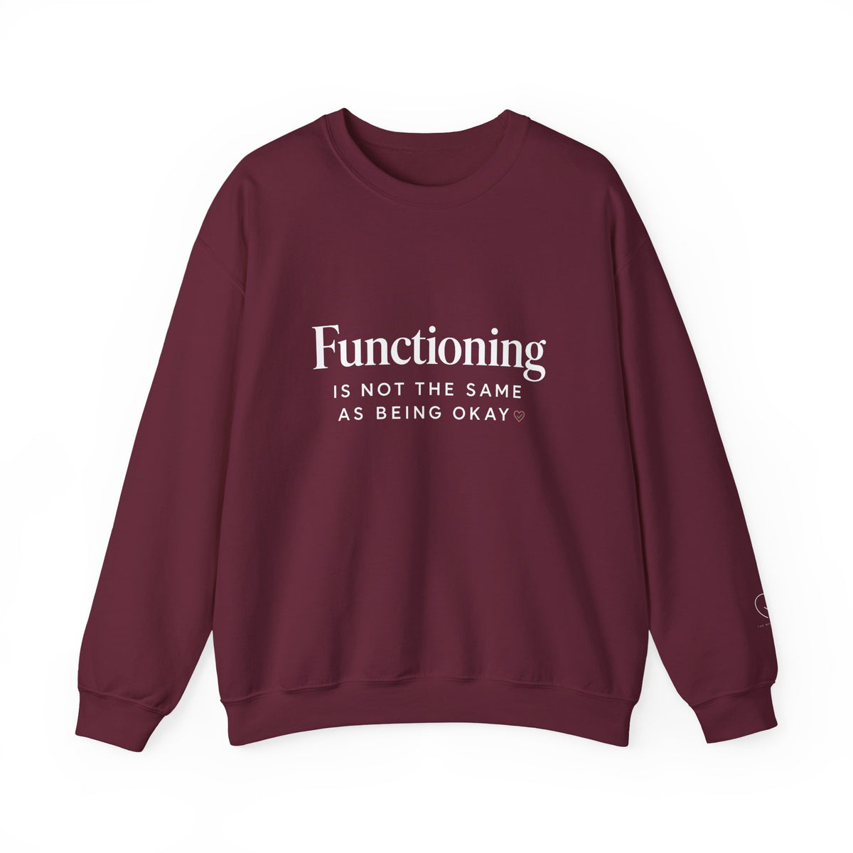 Functioning Is Not the Same as Being Okay Crewneck Sweatshirt — Mental Health Reminder