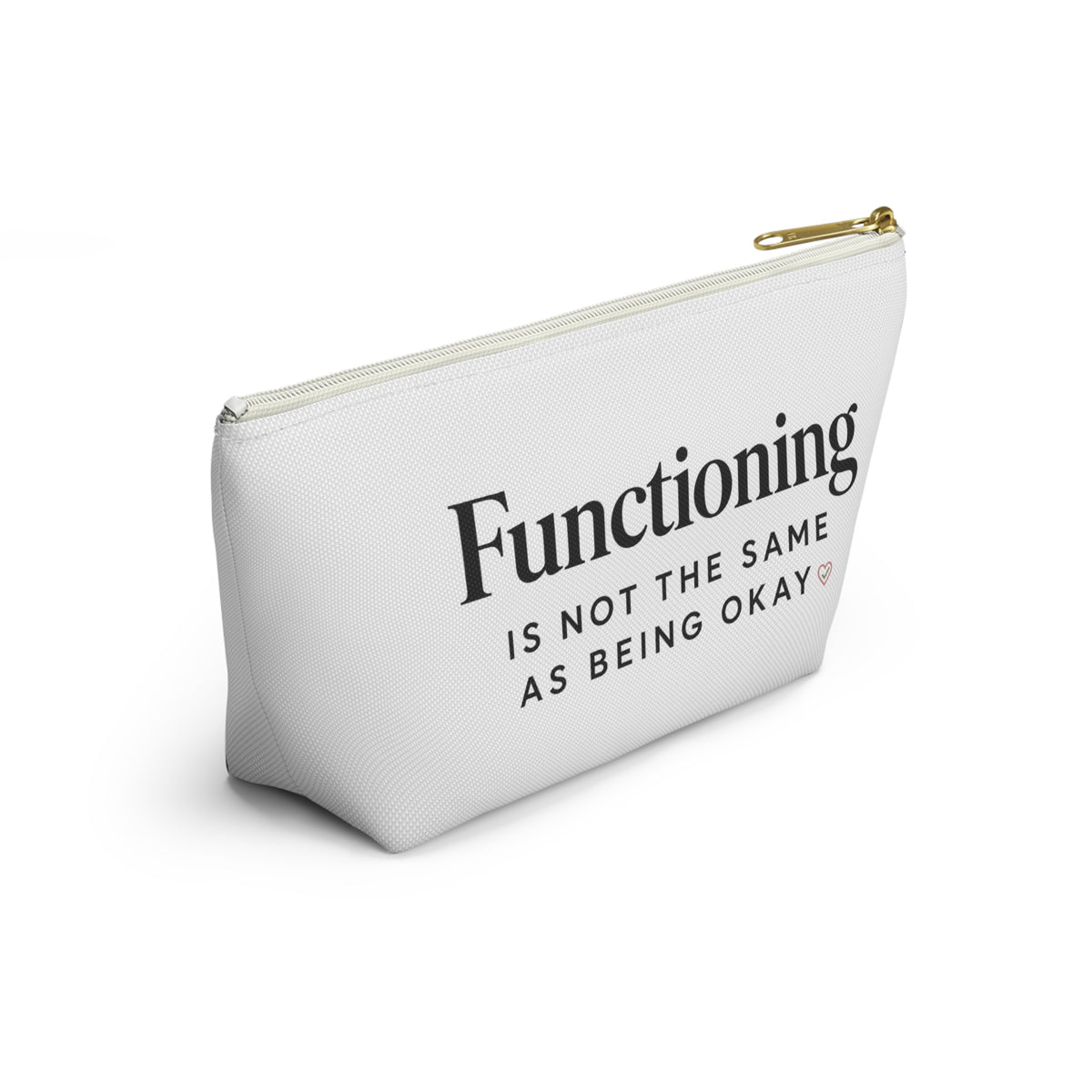 Accessory Pouch — “Functioning Is Not The Same As Being Okay” Zip Cosmetic Bag