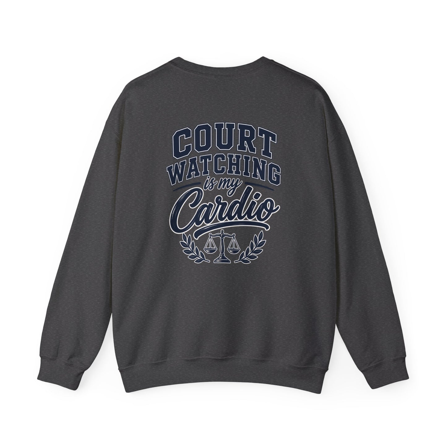 Court Watching Is My Cardio Sweatshirt — Legal Humor Crewneck