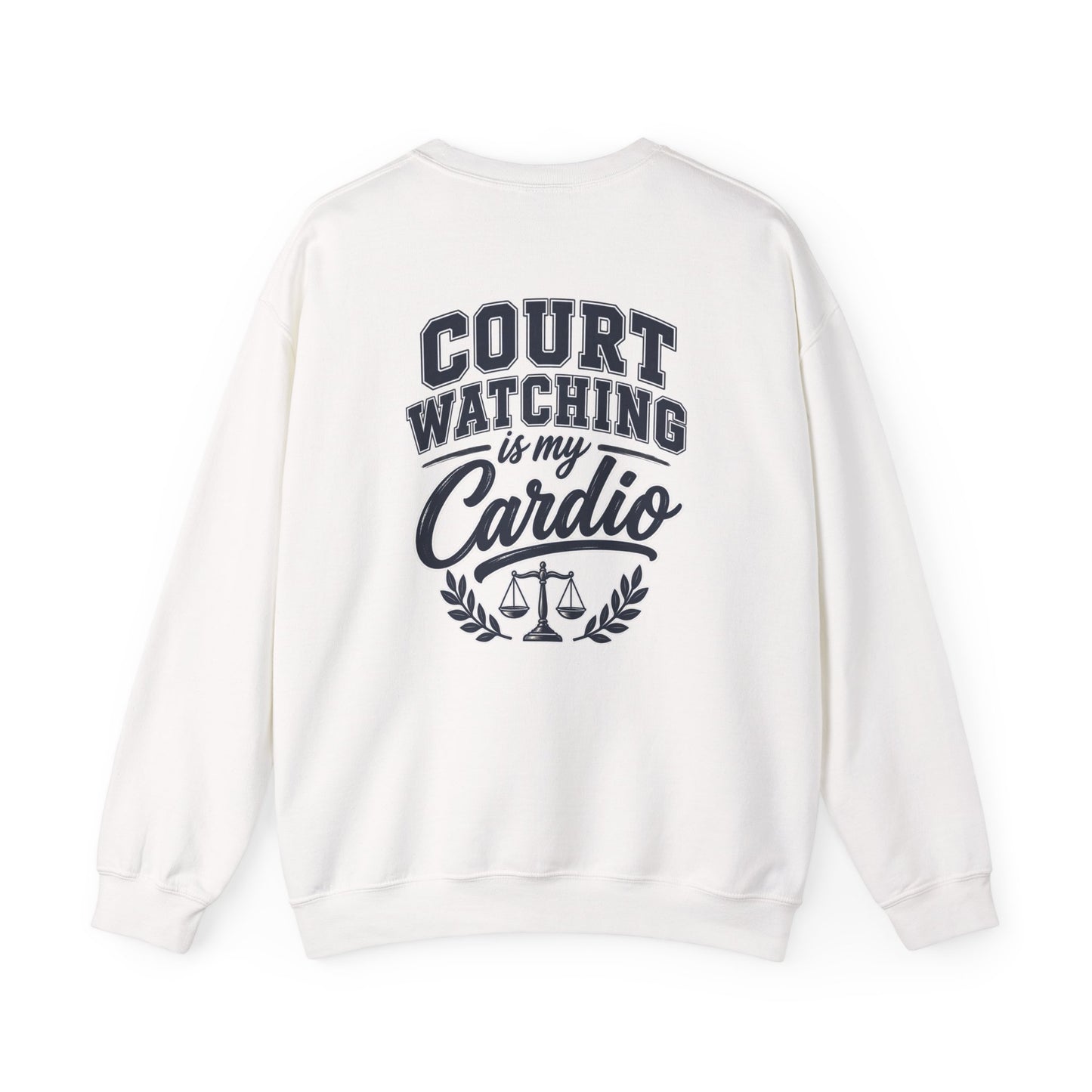 Court Watching Is My Cardio Sweatshirt — Legal Humor Crewneck