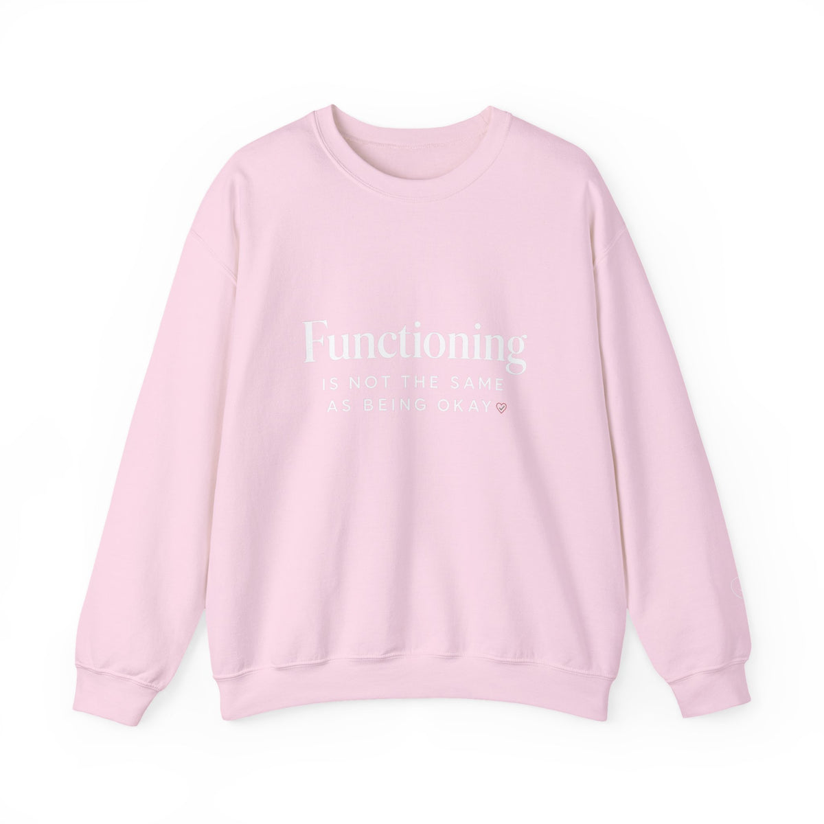 Functioning Is Not the Same as Being Okay Crewneck Sweatshirt — Mental Health Reminder