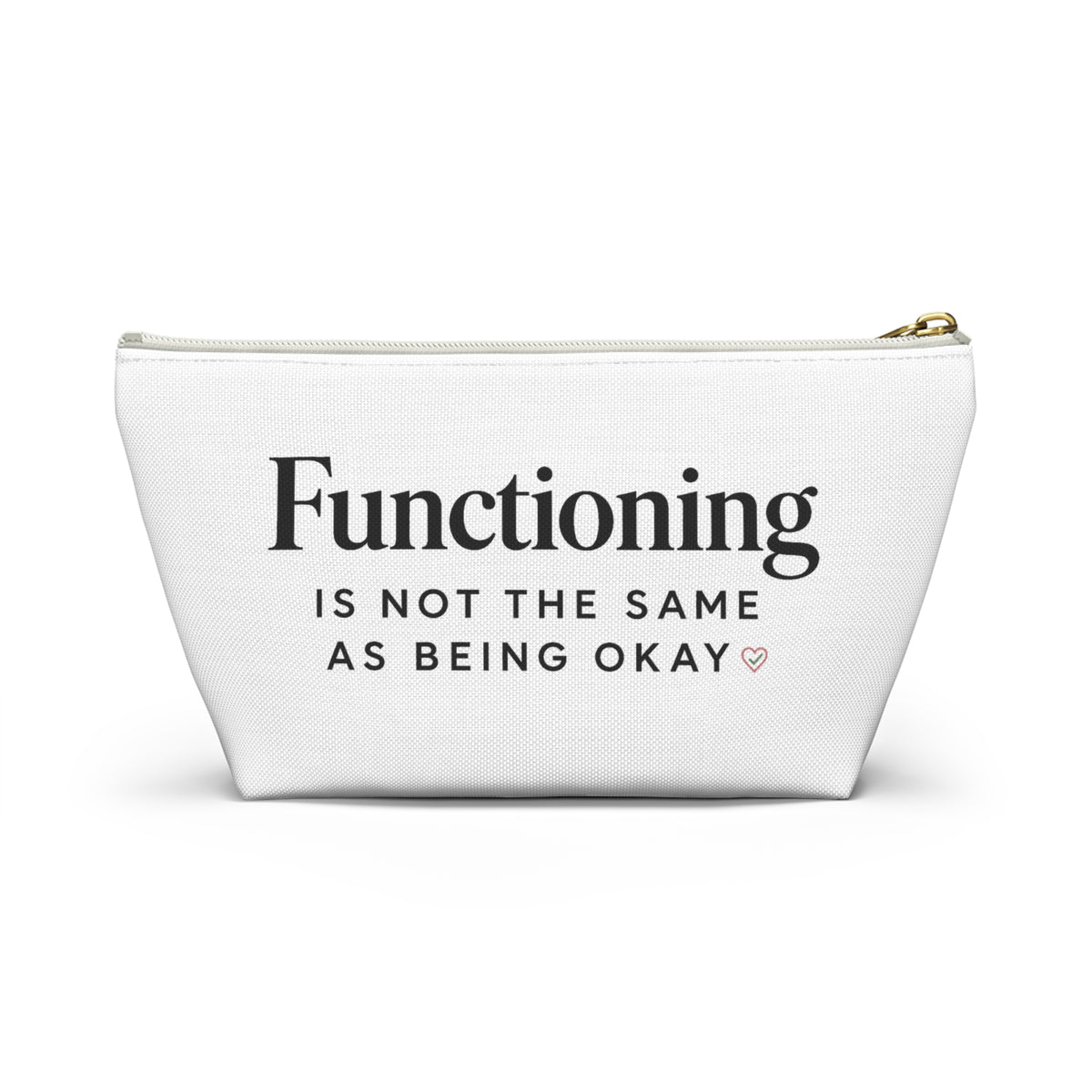 Accessory Pouch — “Functioning Is Not The Same As Being Okay” Zip Cosmetic Bag