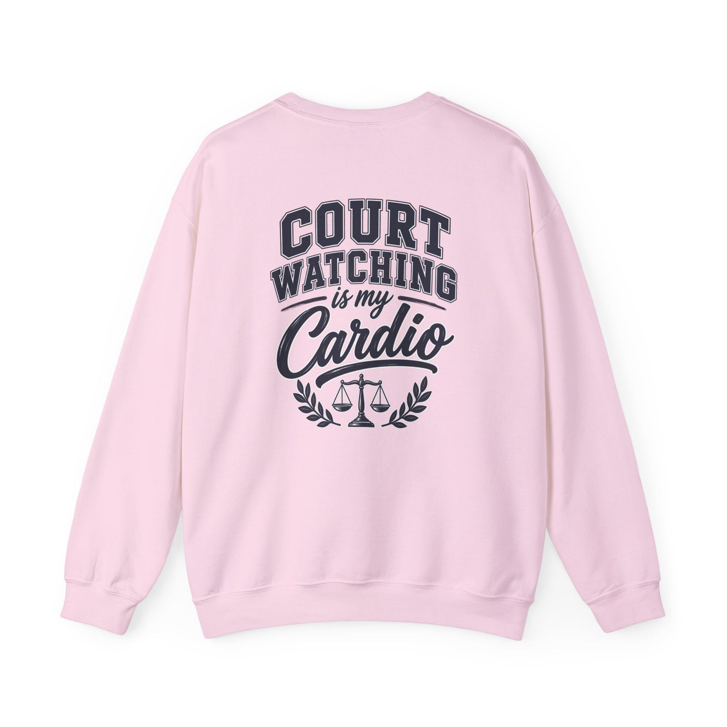 Court Watching Is My Cardio Sweatshirt — Legal Humor Crewneck