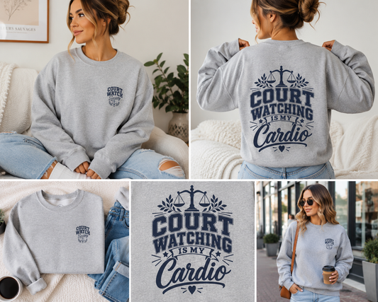 Court Watching Is My Cardio Sweatshirt — Legal Humor Crewneck