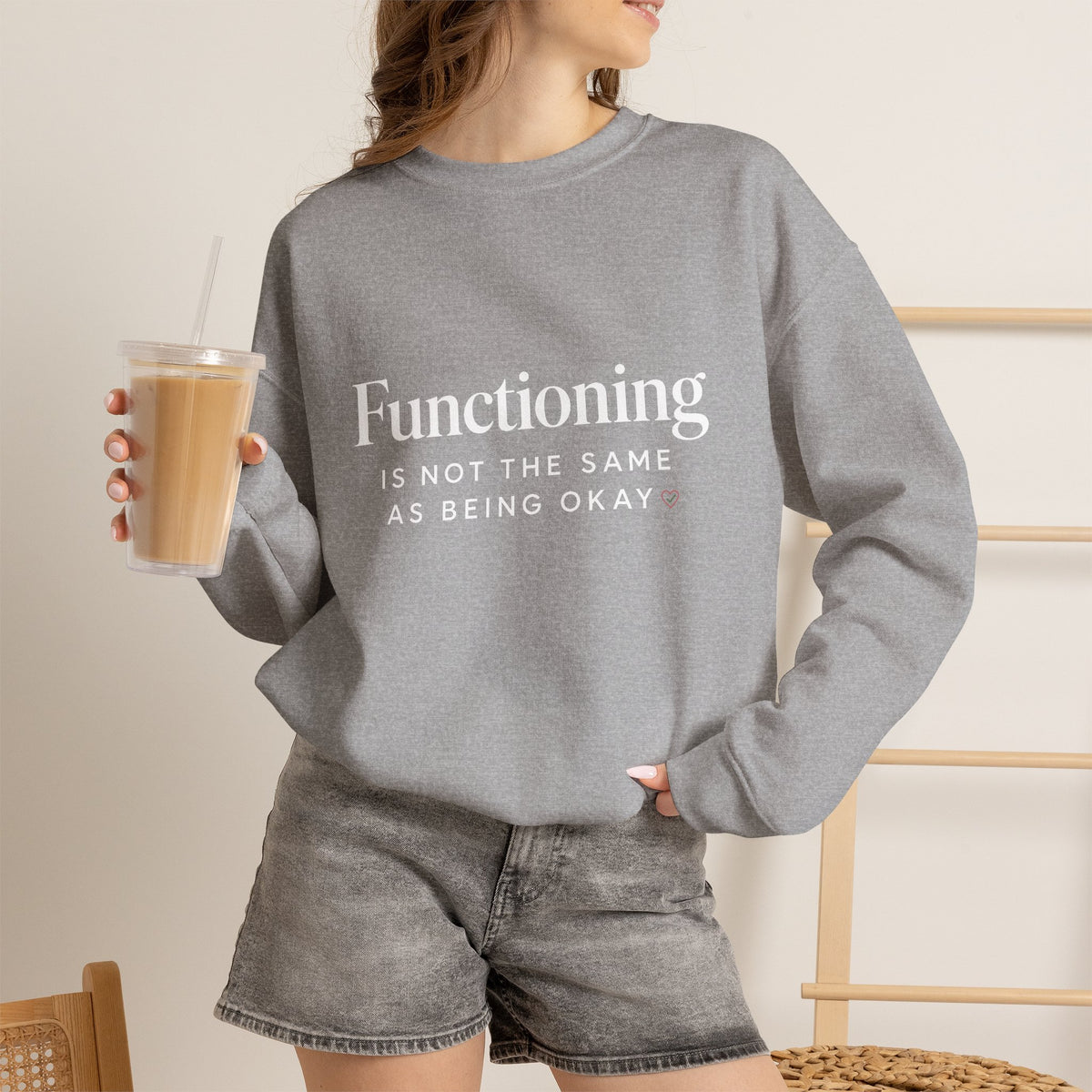 Functioning Is Not the Same as Being Okay Crewneck Sweatshirt — Mental Health Reminder