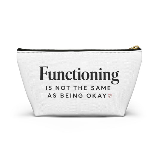 Accessory Pouch — “Functioning Is Not The Same As Being Okay” Zip Cosmetic Bag