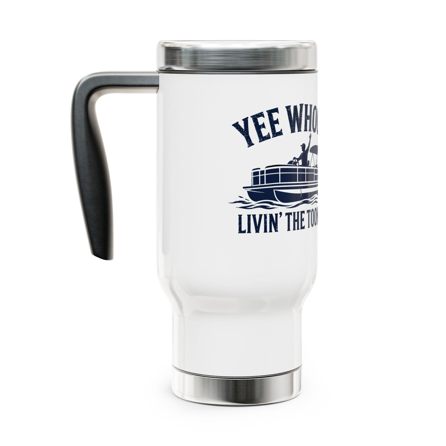Pontoon Boat Travel Mug — “Yee Whooo! Livin' the Toon Life” 14oz Stainless Steel