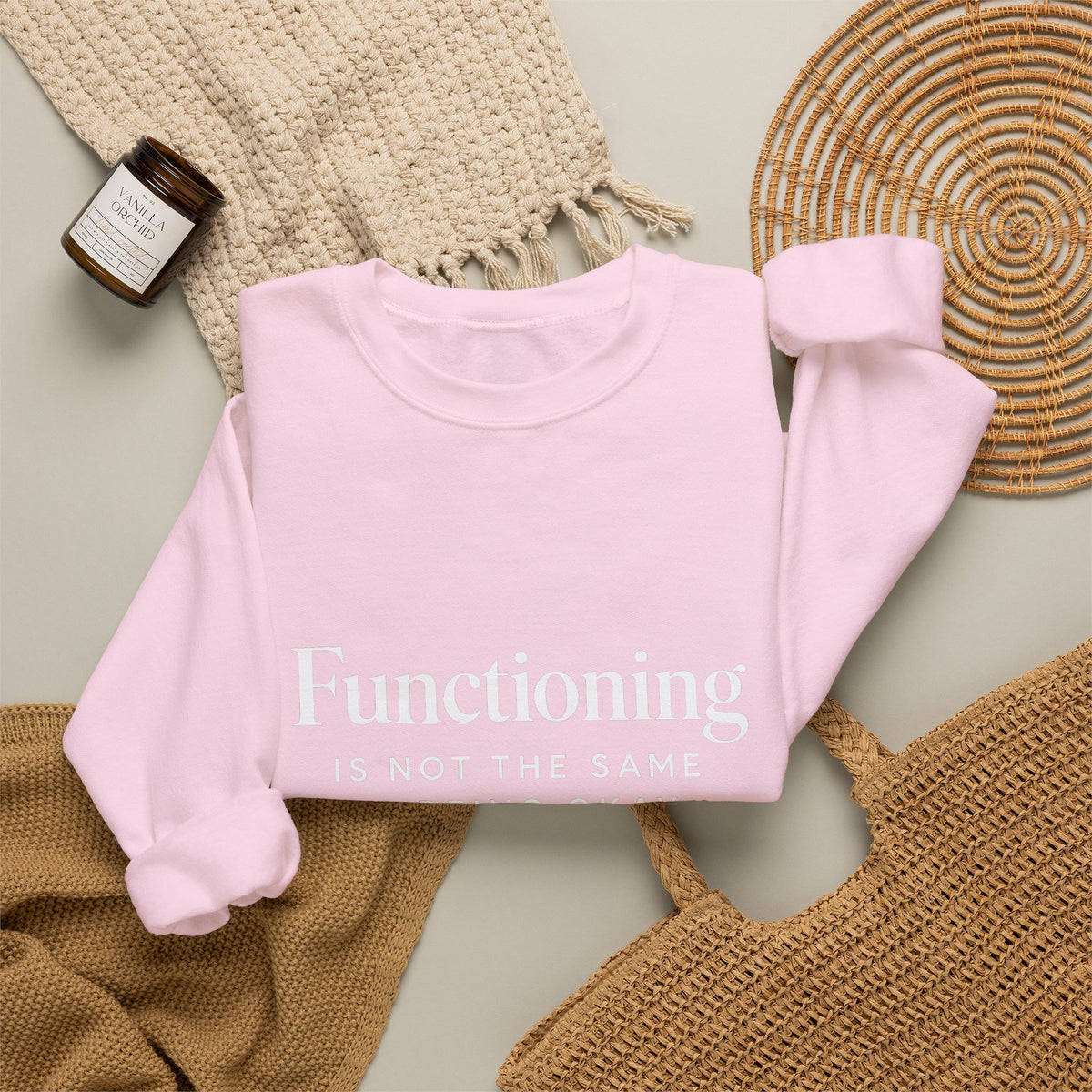Functioning Is Not the Same as Being Okay Crewneck Sweatshirt — Mental Health Reminder