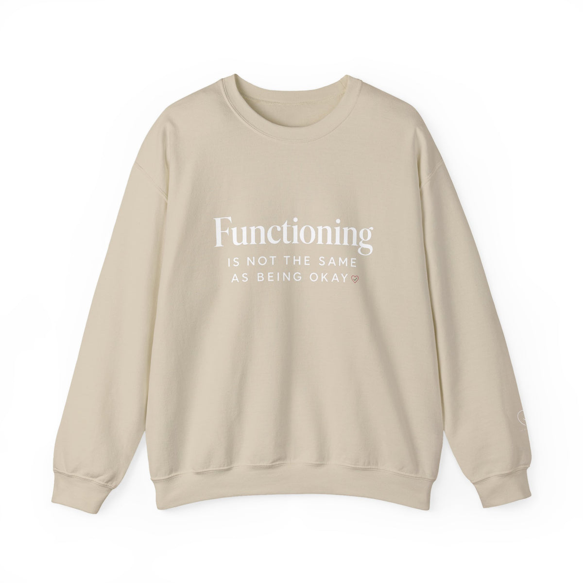 Functioning Is Not the Same as Being Okay Crewneck Sweatshirt — Mental Health Reminder