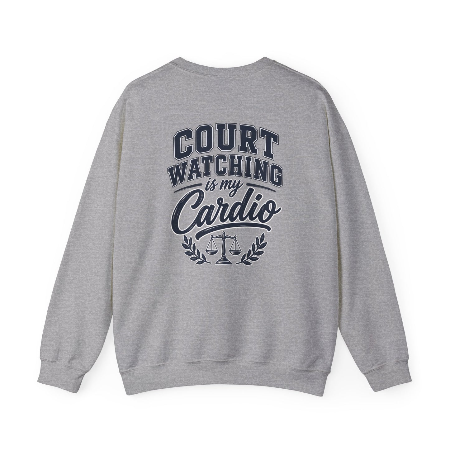 Court Watching Is My Cardio Sweatshirt — Legal Humor Crewneck