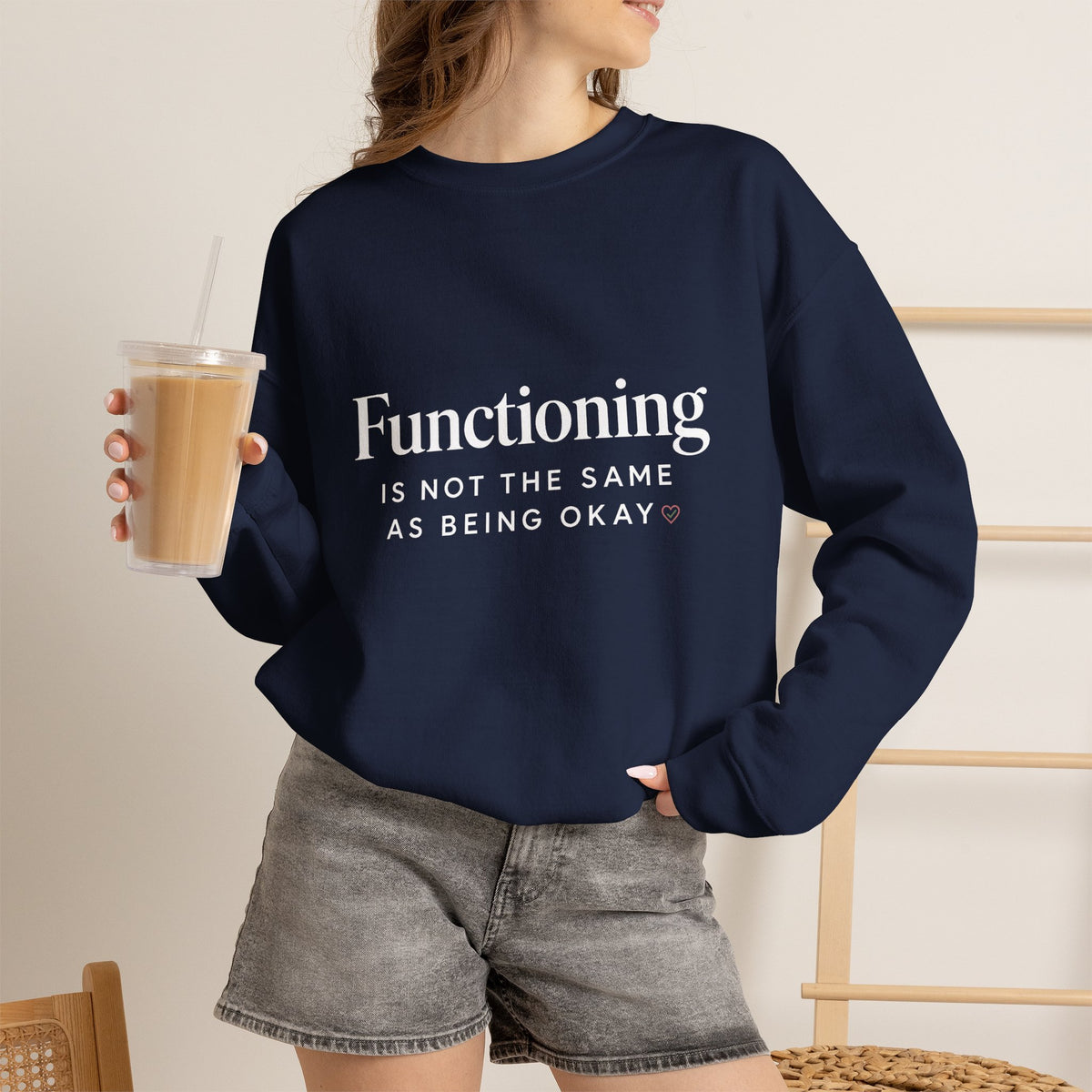 Functioning Is Not the Same as Being Okay Crewneck Sweatshirt — Mental Health Reminder