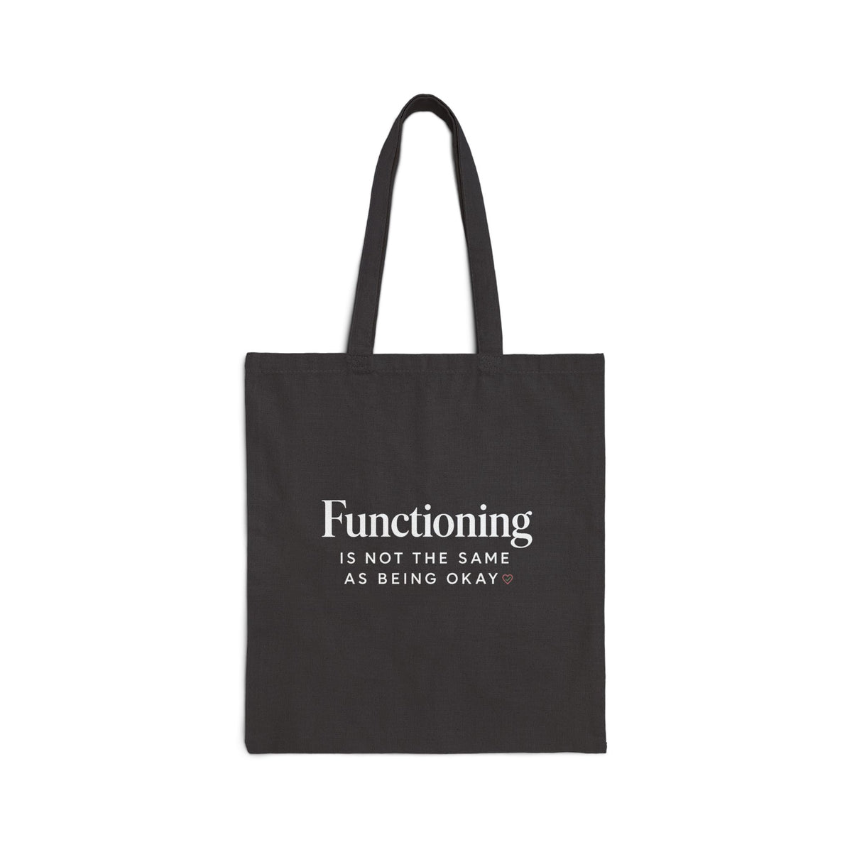 Canvas Tote — "Functioning Is Not the Same as Being Okay" Mental Health Reminder Tote