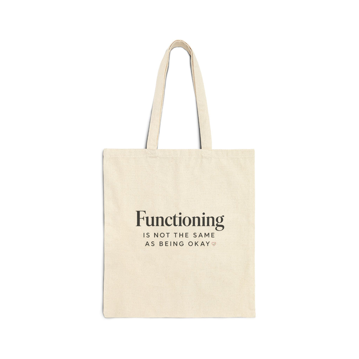 Canvas Tote — "Functioning Is Not the Same as Being Okay" Mental Health Reminder Tote